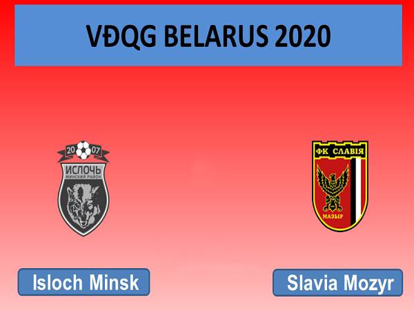 Nhận định Isloch Minsk vs Slavia Mozyr 20h00, 18/04 (VĐQG Belarus)