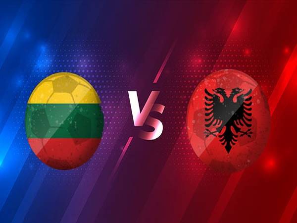 Nhận định Lithuania vs Albania 23h00, 14/10 - UEFA Nations League