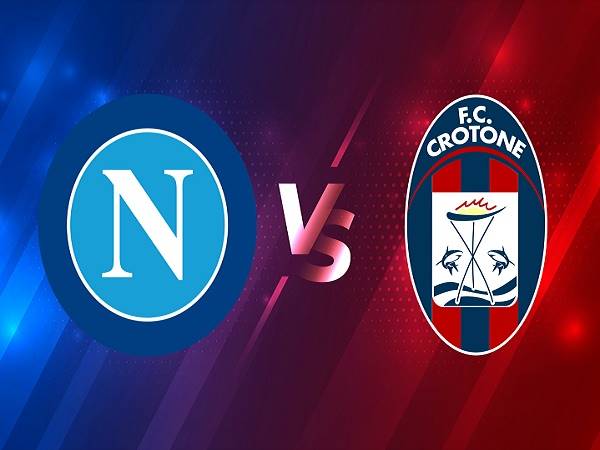 Nhận định Napoli vs Crotone – 20h00 03/04, VĐQG Italia