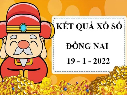 Phân tích KQXS Đồng Nai 19/1/2022 dự đoán lô VIP thứ 4