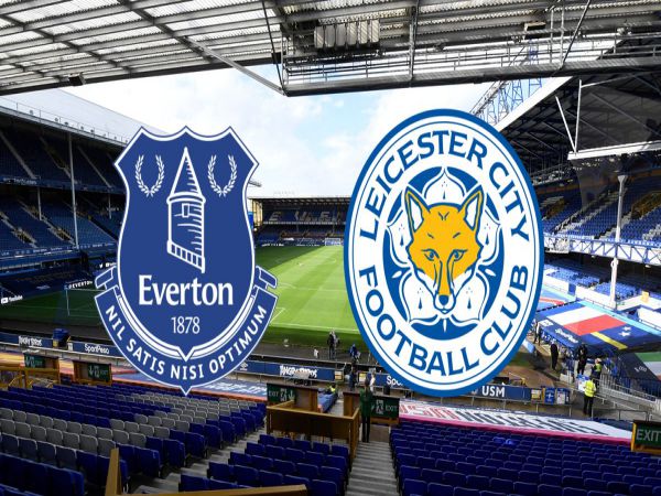 Nhận định tỷ lệ Everton vs Leicester City, 1h45 ngày 21/4 - Ngoại hạng Anh