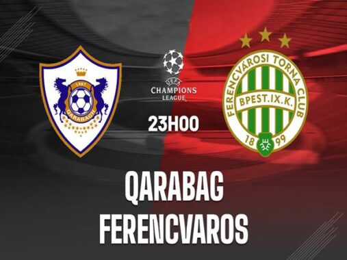 Nhận định kết quả Qarabag vs Ferencvarosi, 23h00 ngày 3/8