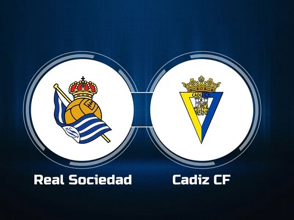 Nhận định, soi kèo Sociedad vs Cadiz – 03h00 04/03, VĐQG Tây Ban Nha