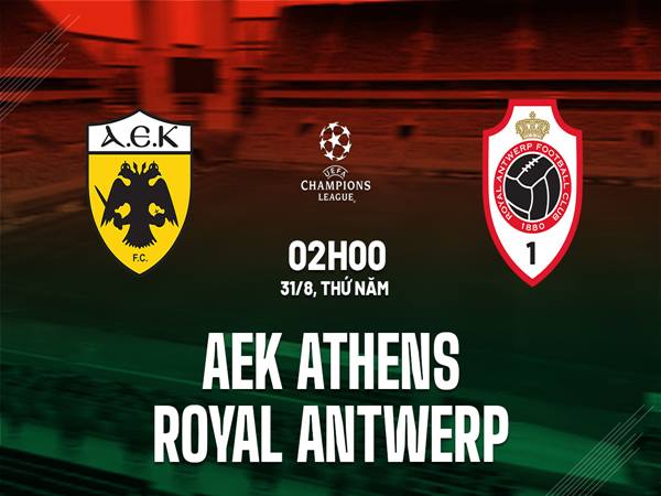 Nhận định kèo AEK Athens vs Antwerp, 2h00 ngày 31/8