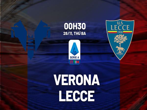 Nhận định trận Verona vs Lecce, 0h30 ngày 28/11