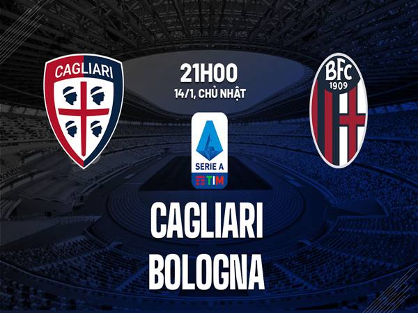 Nhận định trận Cagliari vs Bologna, 21h00 ngày 14/01