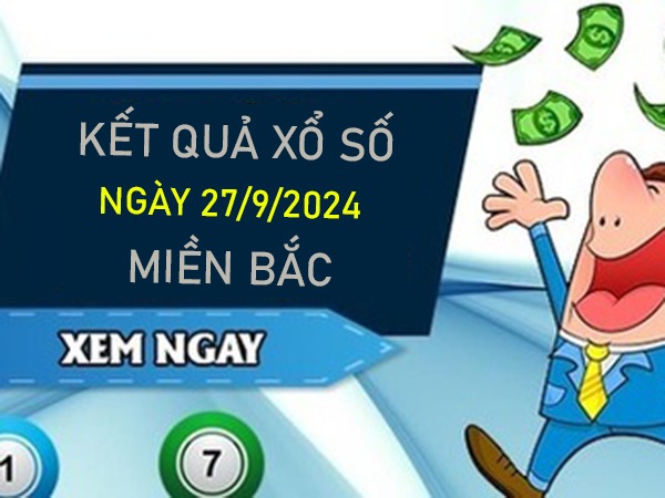 Phân tích XSMB 27/9/2024 chốt đặc biệt VIP miền Bắc