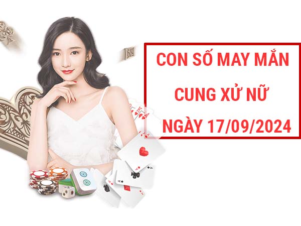 Chia sẻ con số may mắn cung Xử Nữ ngày 17/9/2024