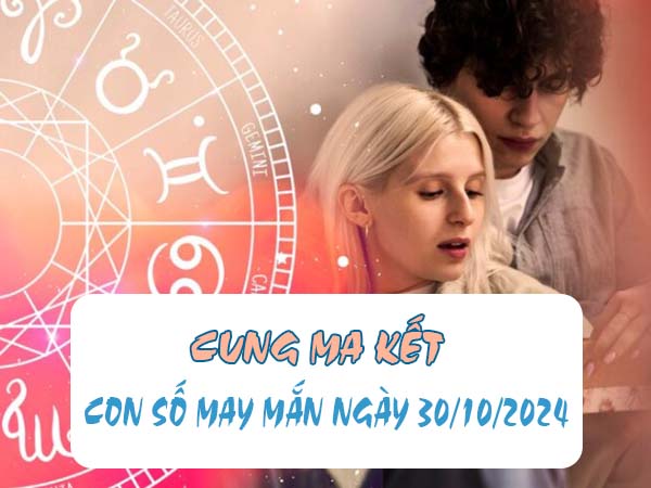 Phân tích con số trúng thưởng cung Ma Kết ngày 30/10/2024