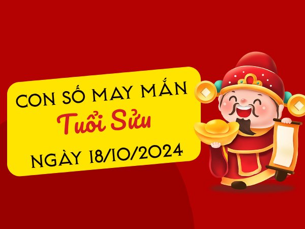 Phân tích con số may mắn tuổi Sửu hôm nay ngày 18/10/2024