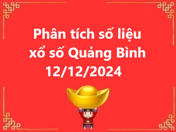 Phân tích số liệu xổ số Quảng Bình 12/12/2024 thứ 5