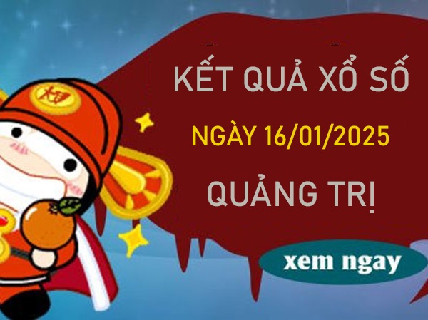 Phân tích SXQT​​​​​​​ 16/1/2025 lô xiên số đẹp Quảng Trị