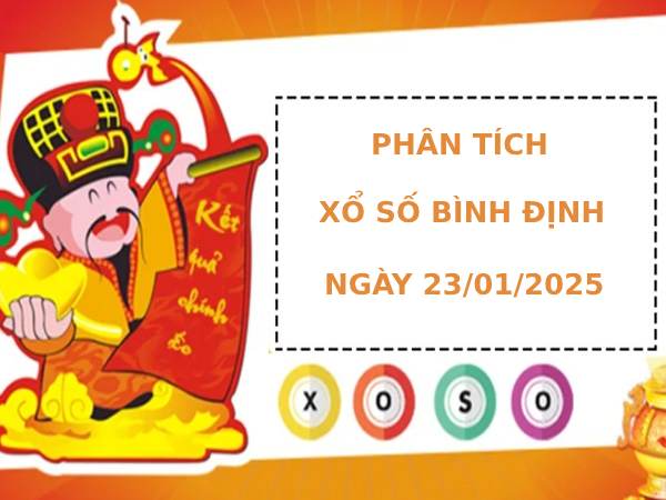 Phân tích xổ số Bình Định ngày 23/1/2025 thứ 4 may mắn