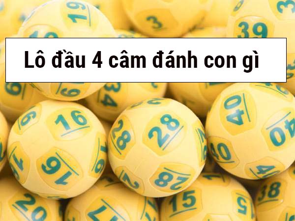 Lô đầu 4 câm hôm sau ra con gì? Gợi ý con số may mắn