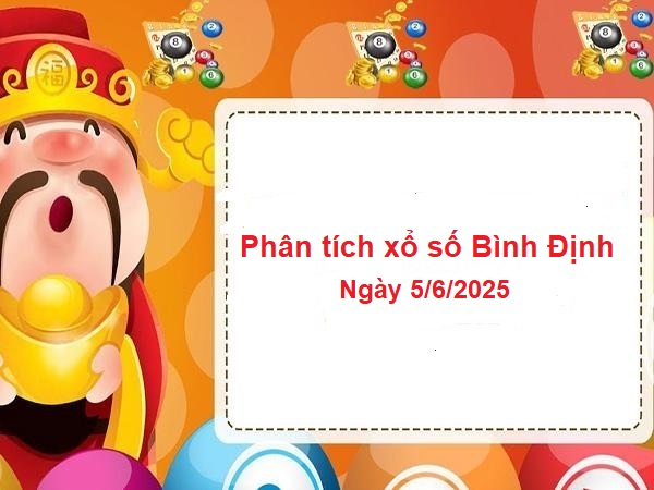 Phân tích xổ số Bình Định ngày 5/6/2025 chuẩn xác nhất