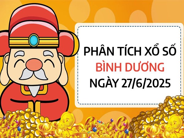 Phân tích con số may mắn XS Bình Dương ngày 27/6/2025