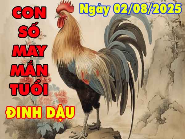 Con số may mắn tuổi Đinh Dậu ngày 2/8/2025 thứ 7 hôm nay