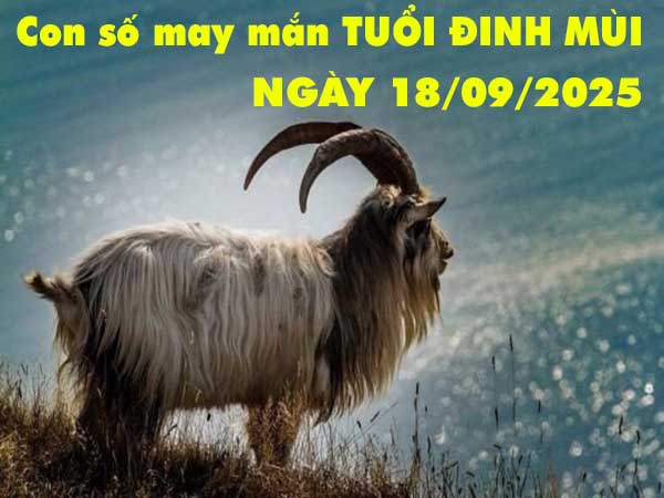Con số lộc phát tuổi Đinh Mùi ngày 18/9/2025 thứ 5 hôm nay