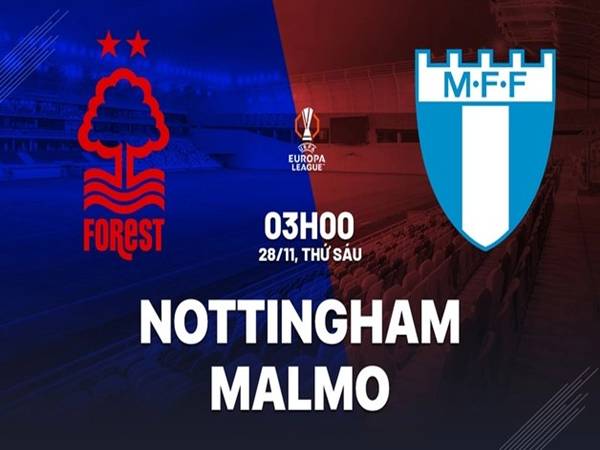 Nhận định đối đầu Nottingham vs Malmo, 03h00 ngày 28/11