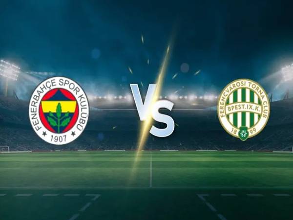 Nhận định Fenerbahce vs Ferencvaros, 00h45 ngày 28/11