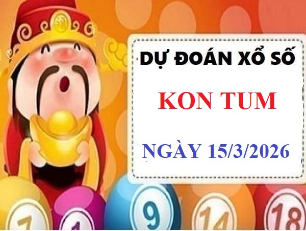 Dự đoán XSKT ngày 15/3/2026 VIP 24h độ chính xác cao