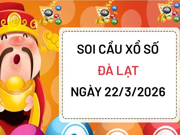 Soi cầu xổ số Đà Lạt ngày 22/3/2026 siêu vip miễn phí