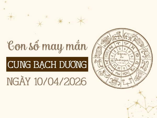 Hé lộ con số may mắn ngày 10/04/2026 cung Bạch Dương