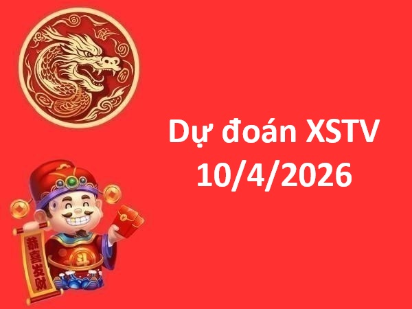 Dự đoán XSTV 10/4/2026 – Dự đoán Trà Vinh thứ 6 chuẩn nhất