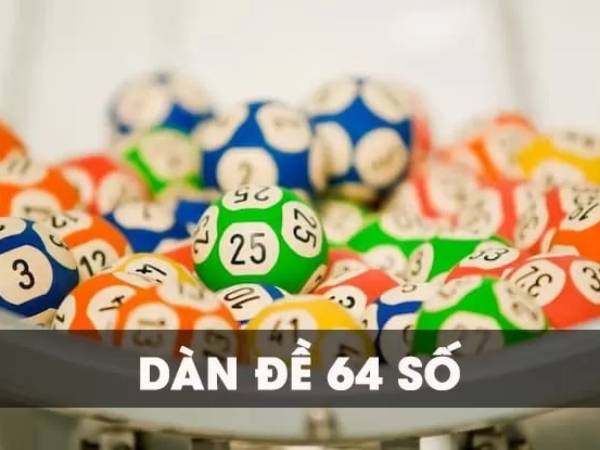 Dàn đề 64 số là gì, cách thống kê dàn số 64 phổ biến hiện nay