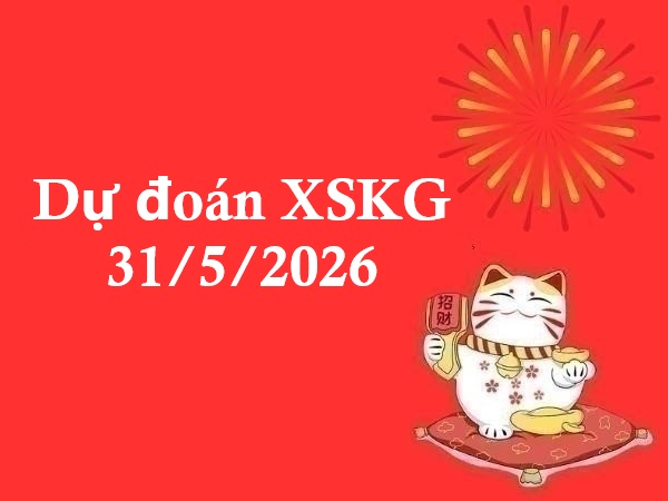 Dự đoán XSKG 31/5/2026 – Dự đoán XS Kiên Giang miễn phí