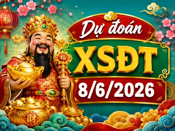 Dự đoán XSDT 8/6/2026 – Dự đoán Đồng Tháp thứ 2 siêu chuẩn
